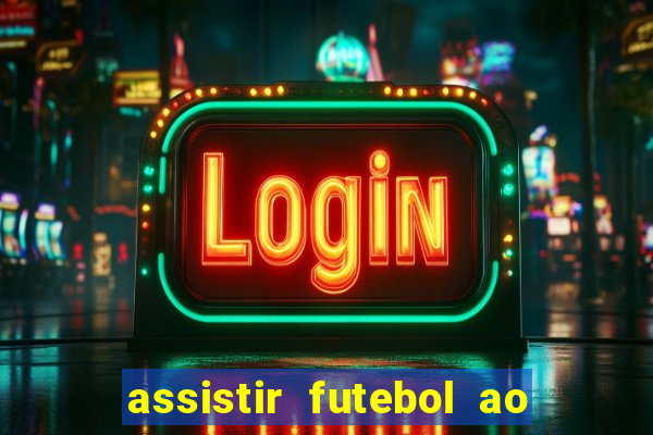 assistir futebol ao vivo multimarcas